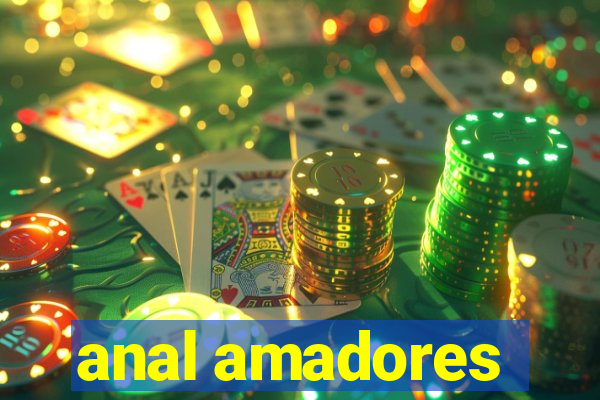 anal amadores